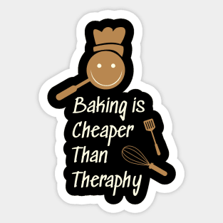 Baking is cheaper than theraphy Sticker